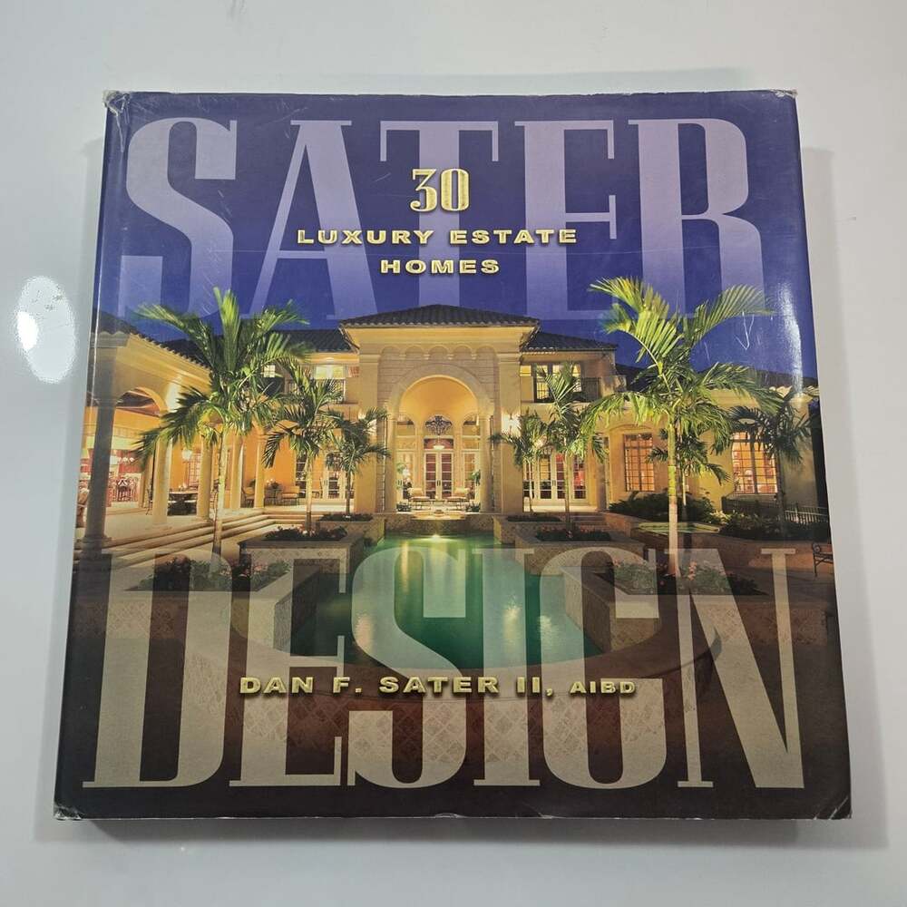 Sater Design 30 Luxury Estate Homes Book Dan F. Sater II